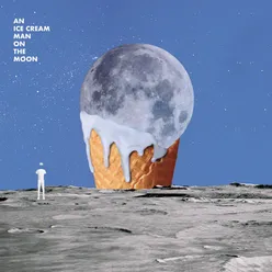 An Ice Cream Man on the Moon