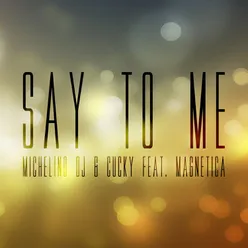 Say to Me-Cucky Remix