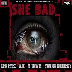 She Bad (feat. Red Eyez, Ajc & V-Town)