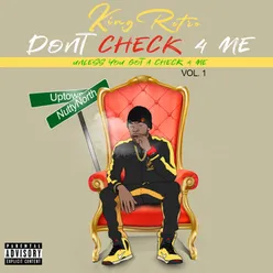 Don't Check 4 Me Unless You Got a Check 4 Me Vol. 1