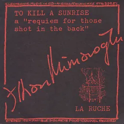To Kill a Sunrise: A Requiem for Those Shot in the Back - A Composition of Agitprop Music for Electromagnetic Tape