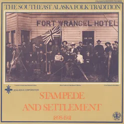 Southeast Alaska Folk Tradition, Vol. 2: Stampede and Settlement, 1898-1941