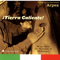 ¡Tierra Caliente! Music from the Hotlands of Michoacán by Conjunto de Arpa Grande Arpex