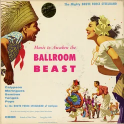 Music to Awaken the Ballroom Beast / Brute Force Steel Band