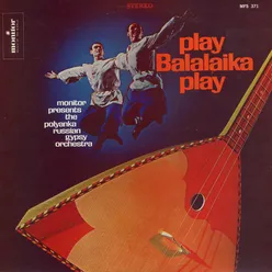 Play Balalaika Play: Monitor Presents the Polyanka Russian Gypsy Orchestra