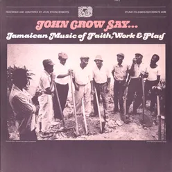 John Crow Say..: Jamaican Music of Faith, Work and Play