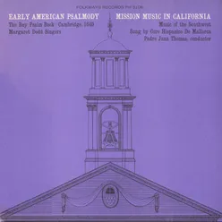 Early American Psalmody: The Bay Psalm Book-Cambridge, 1640 Mission Music in California: Music of the Southwest