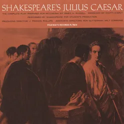 Act I, Scene 2: "Calphurnia! Peace, ho! Caesar speaks..."