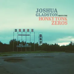 Joshua Gladston Meets the Honky Tonk Zeros