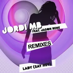 Lady (Say Hey) (Remixes)