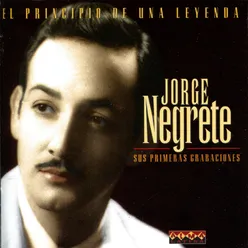 El Principio De Una Leyenda Jorge Negrete - Sus Primeras Grabaciones