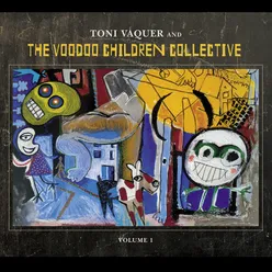 Toni Vaquer and the Voodoo Children Collective Vol. 1