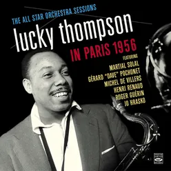 Lucky Thompson in Paris 1956. The All Star Orchestra Sessions