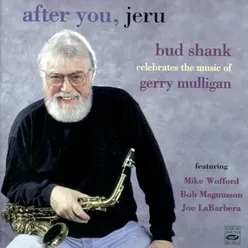 After You Jeru. Bud Shank Celebrates the Music of Gerry Mulligan