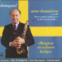 Dompan! Arne Domnérus Recalls Three Major Influences in His Musical Life... Ellington, Strayhorn, Hodges