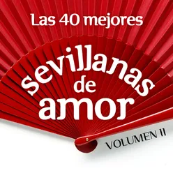 Las 40 Mejores Sevillanas de Amor Vol. 2