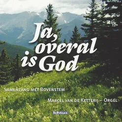 Ja, overal is God - Samenzang met Bovenstem