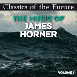 Classics of the Future: The Music of James Horner, Volume 1
