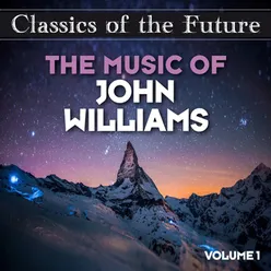 Classics of the Future: The Music of John Williams, Volume 1