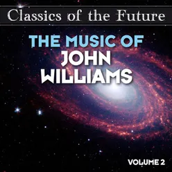 Classics of the Future: The Music of John Williams, Volume 2