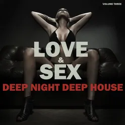 Deep Night Deep House 3: Love & Sex