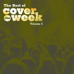 The Best of Cover in a Week Volume 5