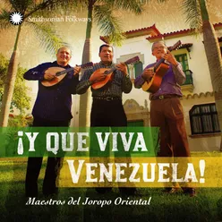 IY Que Viva Venezuela! Maestros del Joropo Oriental
