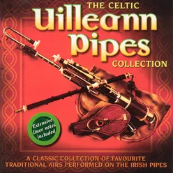The Celtic Uilleann Pipes Collection - Volume 1