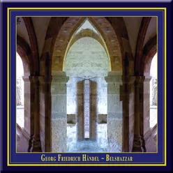 My Hopes Revive, Here Arioch Comes / When You Had Left The Room / All's Lost, The Fate Of Babylon Is Come (Recit.: Nitocris, Arioch, Messenger) - Handel: Belshazzar (Act III)