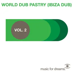 Music for Dreams Presents World Dub Pastry (Ibiza Dub) Vol. 2