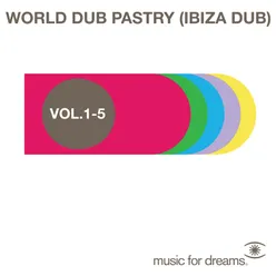 Music for Dreams World Dub Pastry (Ibiza Dub) Vol. 1 - 5