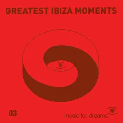 Music for Dreams presents Greatest Ibiza Moments # 3