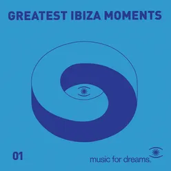 Music for Dreams presents Greatest Ibiza Moments # 1