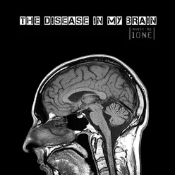 The Disease In My Brain