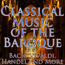 Music of the Baroque Period: Bach, Vivaldi, Handel and More