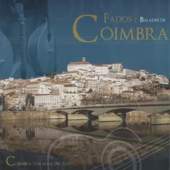 Fados e Baladas de Coimbra. Coimbra Tem Mais Encanto…