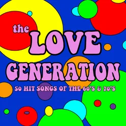 The Love Generation: 50 Hit Songs from the 60's & 70's