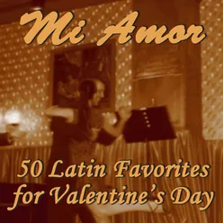 Mi Amor: 50 Latin Favorites for Valentine's Day