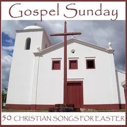 Gospel Sunday: 50 Christian Songs for Easter