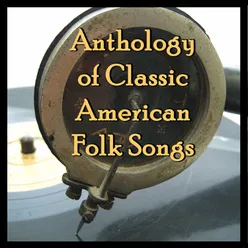 Anthology of Classic American Folk Songs