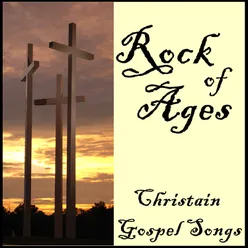 Rock of Ages: Christian Gospel Songs