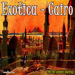 Exotica - Cairo (1946-1961 Authentic Recordings)