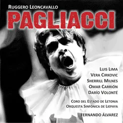 Pagliacci: Act 1: Un Grande Spettacolo a Ventitré Ore