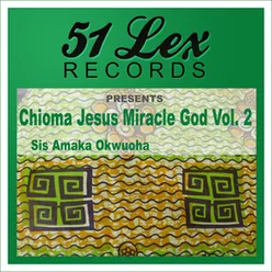 51 Lex Records Presents Chioma Jesus Miracle God, Vol. 2