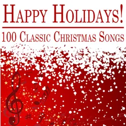 Happy Holidays: 100 Classic Christmas Songs