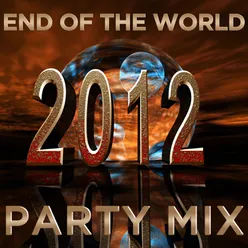 2012: End of the World Party Mix!