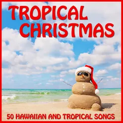 Tropical Christmas: 50 Hawaiian and Tropical Songs