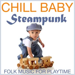 Chill Baby Steampunk: Folk Music for Playtime