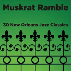 Muskrat Ramble: 30 New Orleans Jazz Classics