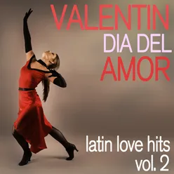 Valentin Día Del Amor - Latin Love Hits, Vol. 2